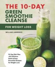 The 10-Day  Green Smoothie Cleanse For Weight Loss