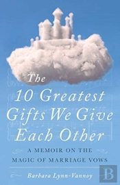 The 10 Greatest Gifts We Give Each Other