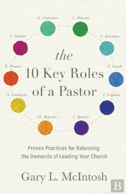 Bertrand.pt - The 10 Key Roles Of A Pastor Â€“ Proven Practices For Balancing The Demands Of Leading Your Church