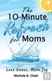 The 10-Minute Refresh For Moms