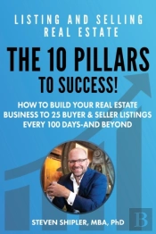 The 10 Pillars To Success - Listing And Selling Real Estate
