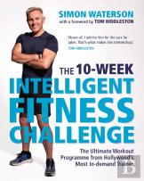 The 10-Week Intelligent Fitness Challenge (With A Foreword By Tom Hiddleston)