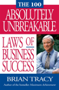 The 100 Absolutely Unbreakable Laws Of Business Success