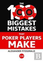 The 100 Biggest Mistakes That Poker Players Make