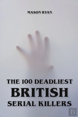 Bertrand.pt - The 100 Deadliest British Serial Killers