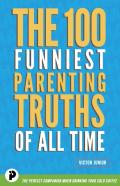 The 100 Funniest Parenting Truths Of All Time