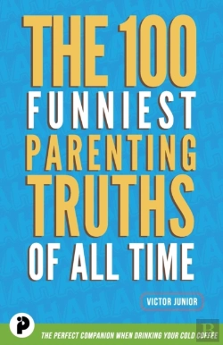Bertrand.pt - The 100 Funniest Parenting Truths Of All Time