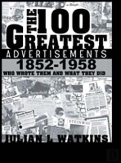 Bertrand.pt - The 100 Greatest Advertisements 1852-1958: Who Wrote Them And What They Did