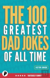 The 100 Greatest Dad Jokes Of All-Time