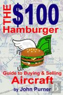 The $100 Hamburger Guide To Buying And Selling Aircraft