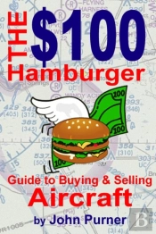 The $100 Hamburger Guide To Buying And Selling Aircraft