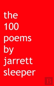 The 100 Poems By Jarrett Sleeper