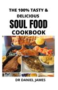 The 100% Tasty & Delicius Soul Food Cookbook