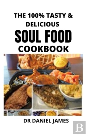 The 100% Tasty & Delicius Soul Food Cookbook