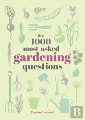 The 1000 Most-Asked Gardening Questions