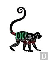 The 100th Monkey: Three Tales Of Spiritual Revolution