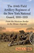 The 104th Field Artillery Regiment Of The New York National Guard, 1916-1919