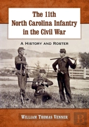 The 11th North Carolina Infantry In The Civil War