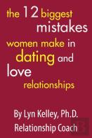 The 12 Biggest Mistakes Women Make In Dating And Love Relationships