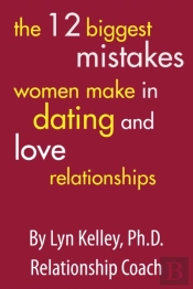 The 12 Biggest Mistakes Women Make In Dating And Love Relationships