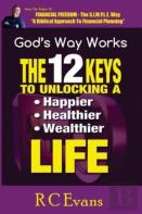 The 12 Keys To Unlocking A Happier, Healthier, Wealthier Life