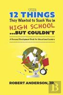 The 12 Things They Wanted To Teach You In High School...But Couldn'T