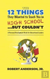 The 12 Things They Wanted To Teach You In High School...But Couldn'T