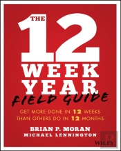 The 12 Week Year Field Guide