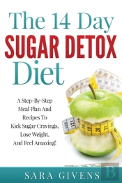 The 14 Day Detox Diet: A Step-By-Step Me
