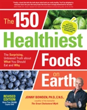 The 150 Healthiest Foods On Earth, Revised Edition