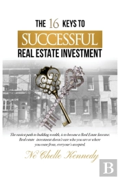The 16 Keys To Successful Real Estate Investment