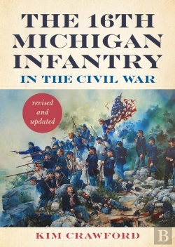 Bertrand.pt - The 16th Michigan Infantry In The Civil War, Revised And Updated