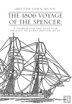 Bertrand.pt - The 1806 Voyage Of The Spencer: A Search For The Scottish Origins Of James Hector Munn