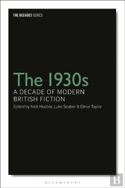 Bertrand.pt - The 1930s: A Decade Of Modern British Fiction