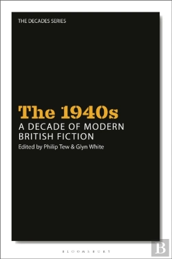 Bertrand.pt - The 1940s: A Decade Of Modern British Fiction