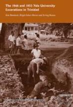 The 1946 And 1953 Yale University Excavations In Trinidad