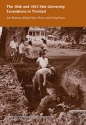 The 1946 And 1953 Yale University Excavations In Trinidad