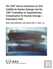 The 1997 Vienna Convention On Civil Liability For Nuclear Damage And The 1997 Convention On Supplementary Compensation For Nuclear Damage