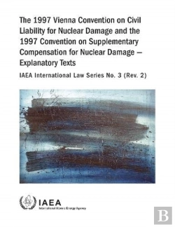 Bertrand.pt - The 1997 Vienna Convention On Civil Liability For Nuclear Damage And The 1997 Convention On Supplementary Compensation For Nuclear Damage