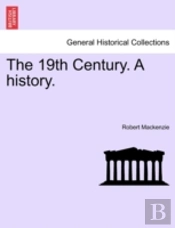 The 19th Century. A History.