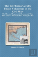 The 1st Florida Cavalry Union Volunteers In The Civil War