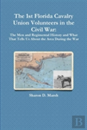 The 1st Florida Union Cavalry Volunteers In The Civil War