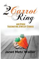 The 2 Carrot Ring, And Other Fascinating Jewelry Stories