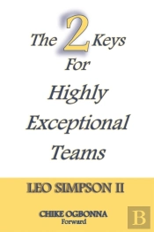 The 2 Keys For Highly Exceptional Teams
