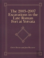 The 2003-2007 Excavations In The Late Roman Fort At Yotvata
