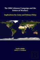 The 2006 Lebanon Campaign And The Future Of Warfare: Implications For Army And Defense Policy