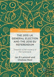 The 2015 Uk General Election And The 2016 Eu Referendum
