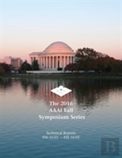 The 2016 Aaai Fall Symposium Series