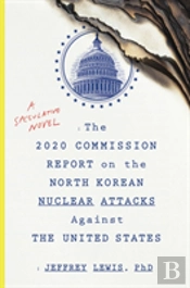 The 2020 Commission Report On The North Korean Nuclear Attacks Against The U.S.