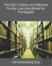 The 2021 Edition Of California Family Law Handbook For Paralegals